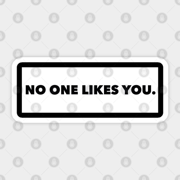 No One Likes You Sticker by thomtran